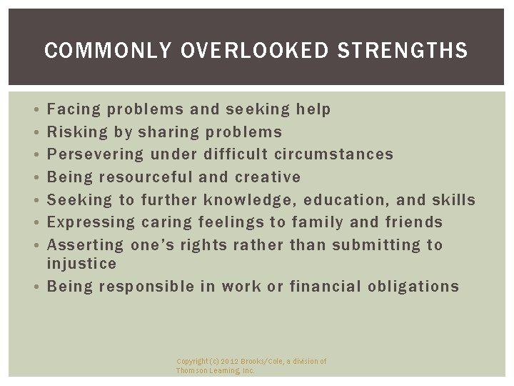 COMMONLY OVERLOOKED STRENGTHS • • Facing problems and seeking help Risking by sharing problems