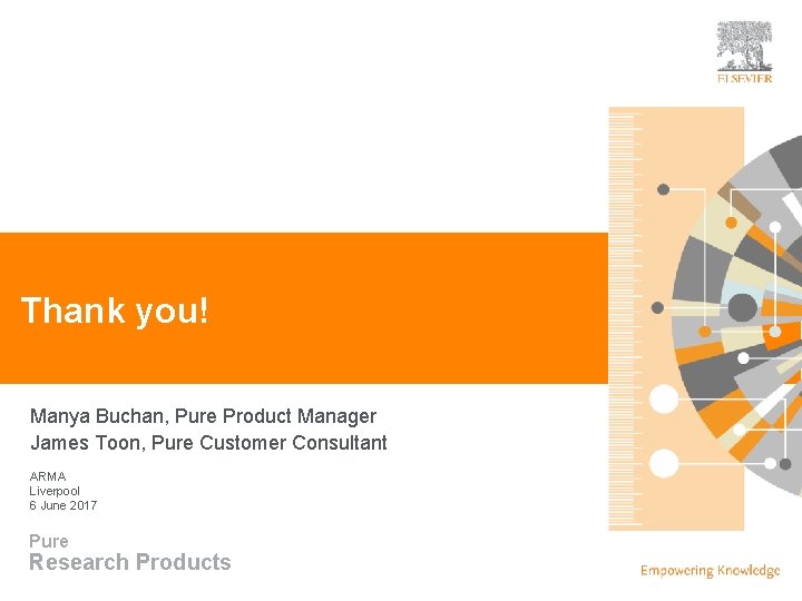 Research Products | Pure Thank you! Manya Buchan, Pure Product Manager James Toon, Pure