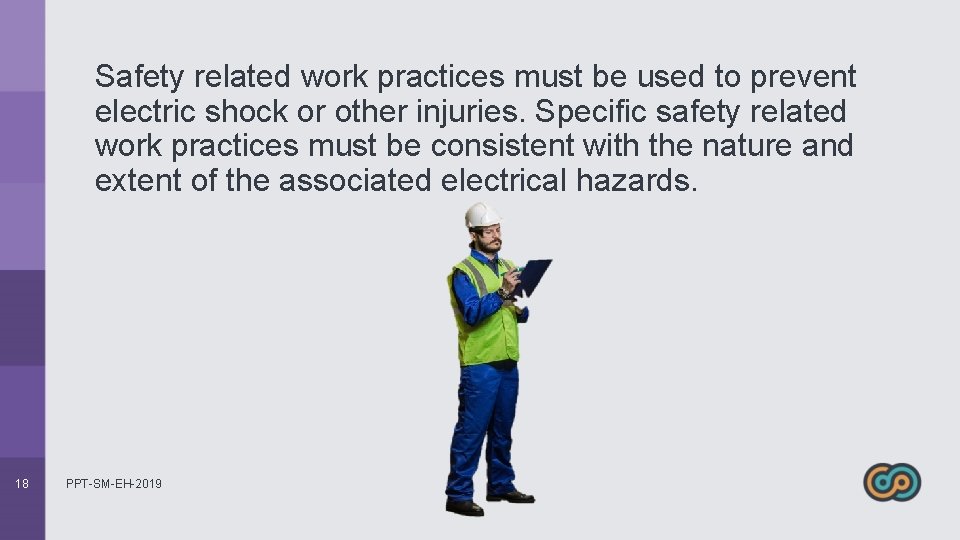 Safety related work practices must be used to prevent electric shock or other injuries.