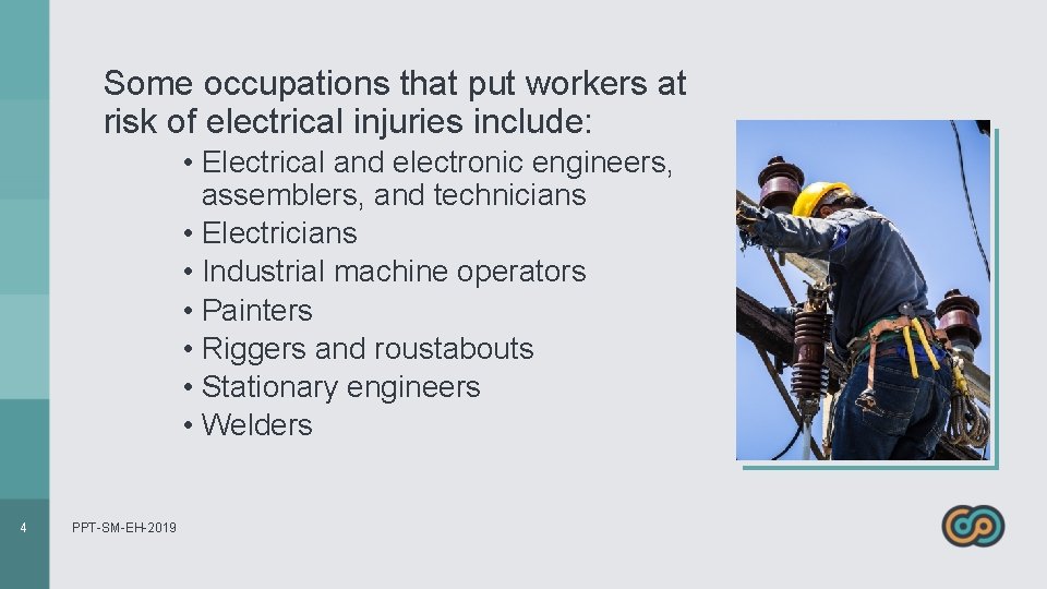 Some occupations that put workers at risk of electrical injuries include: • Electrical and