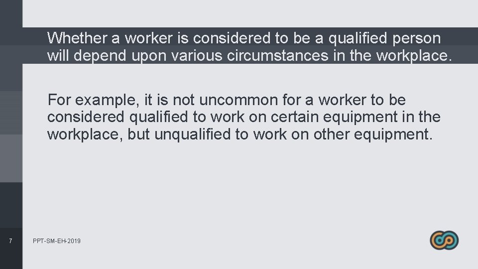 Whether a worker is considered to be a qualified person will depend upon various