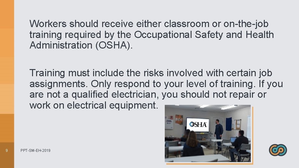 Workers should receive either classroom or on-the-job training required by the Occupational Safety and