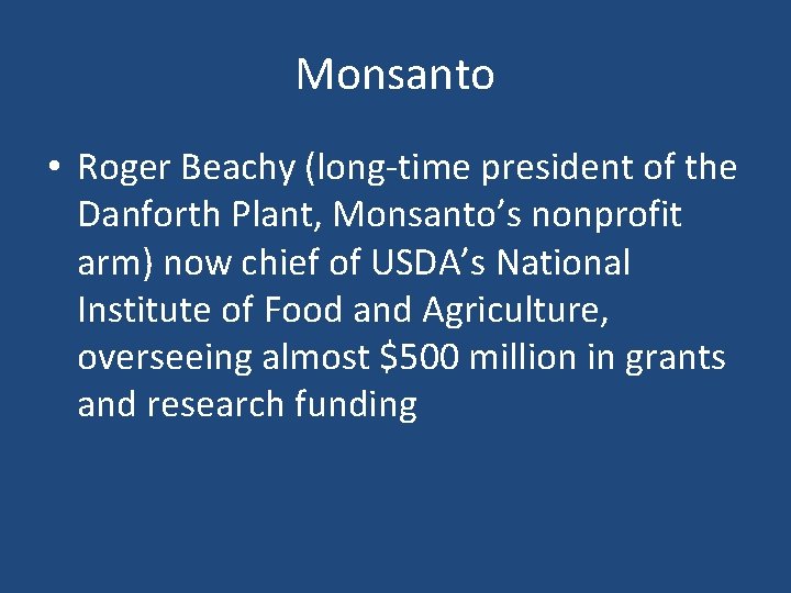 Monsanto • Roger Beachy (long-time president of the Danforth Plant, Monsanto’s nonprofit arm) now