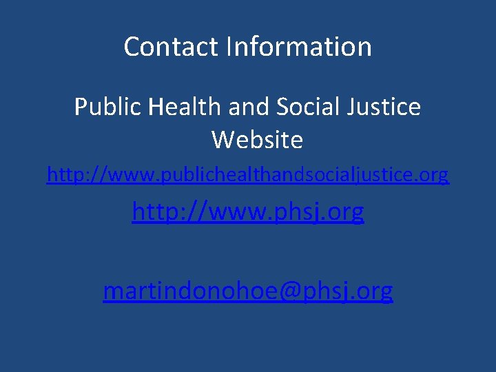 Contact Information Public Health and Social Justice Website http: //www. publichealthandsocialjustice. org http: //www.
