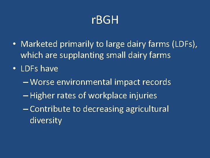 r. BGH • Marketed primarily to large dairy farms (LDFs), which are supplanting small