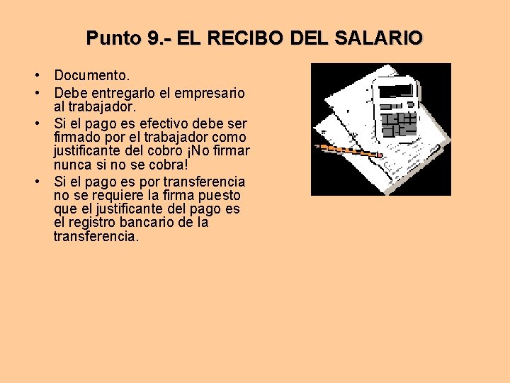 Punto 9. - EL RECIBO DEL SALARIO • Documento. • Debe entregarlo el empresario