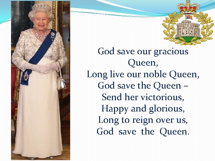 God save our gracious Queen, Long live our noble Queen, God save the Queen