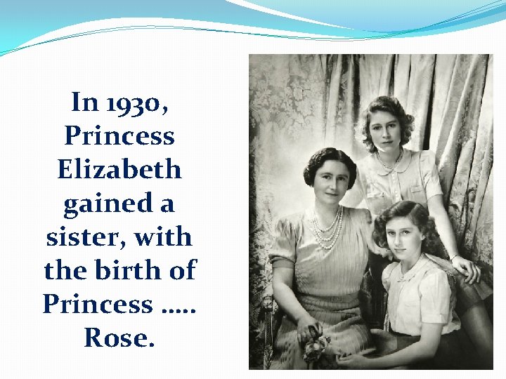 In 1930, Princess Elizabeth gained a sister, with the birth of Princess …. .