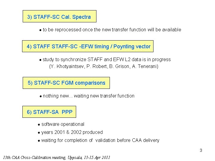 3) STAFF-SC Cal. Spectra ● to be reprocessed once the new transfer function will