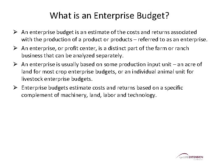 What is an Enterprise Budget? Ø An enterprise budget is an estimate of the