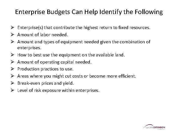 Enterprise Budgets Can Help Identify the Following Ø Enterprise(s) that contribute the highest return