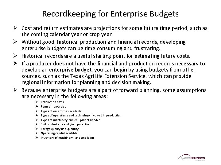 Recordkeeping for Enterprise Budgets Ø Cost and return estimates are projections for some future