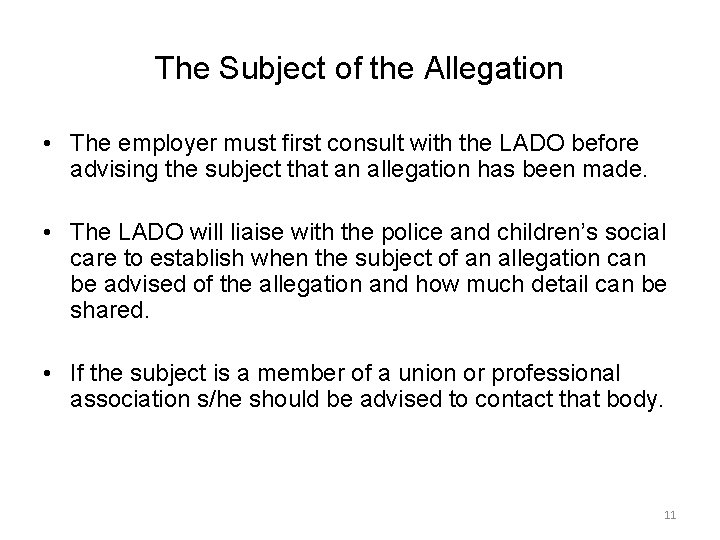 The Subject of the Allegation • The employer must first consult with the LADO