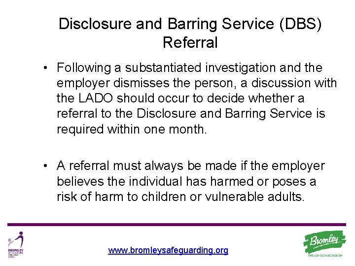 Disclosure and Barring Service (DBS) Referral • Following a substantiated investigation and the employer