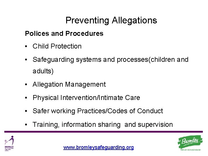 Preventing Allegations Polices and Procedures • Child Protection • Safeguarding systems and processes(children and