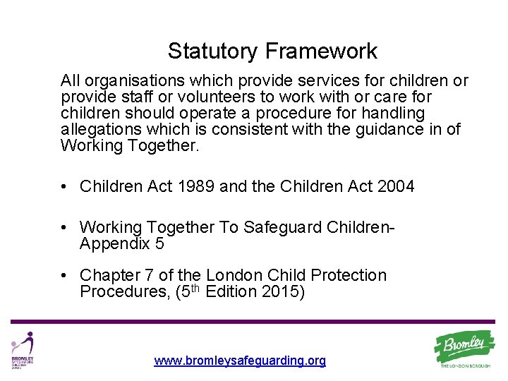 Statutory Framework All organisations which provide services for children or provide staff or volunteers