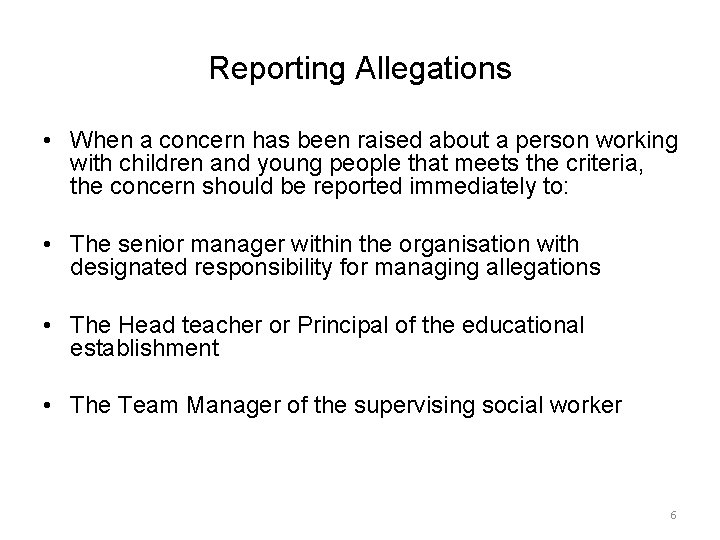 Reporting Allegations • When a concern has been raised about a person working with