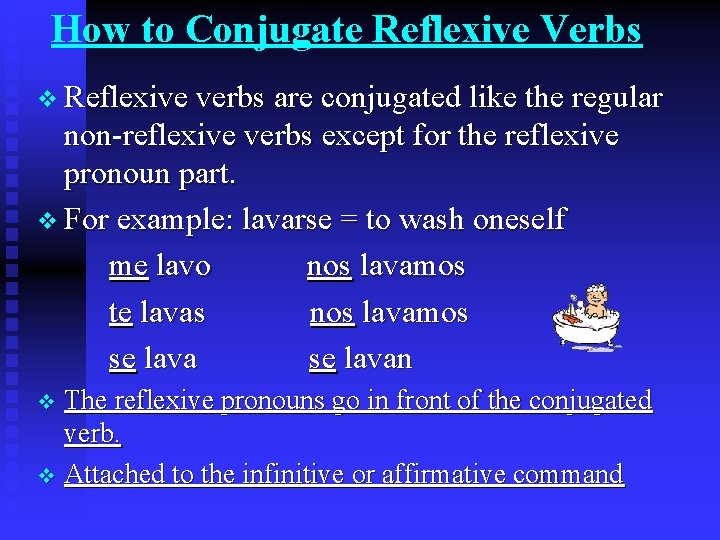 How to Conjugate Reflexive Verbs v Reflexive verbs are conjugated like the regular non-reflexive