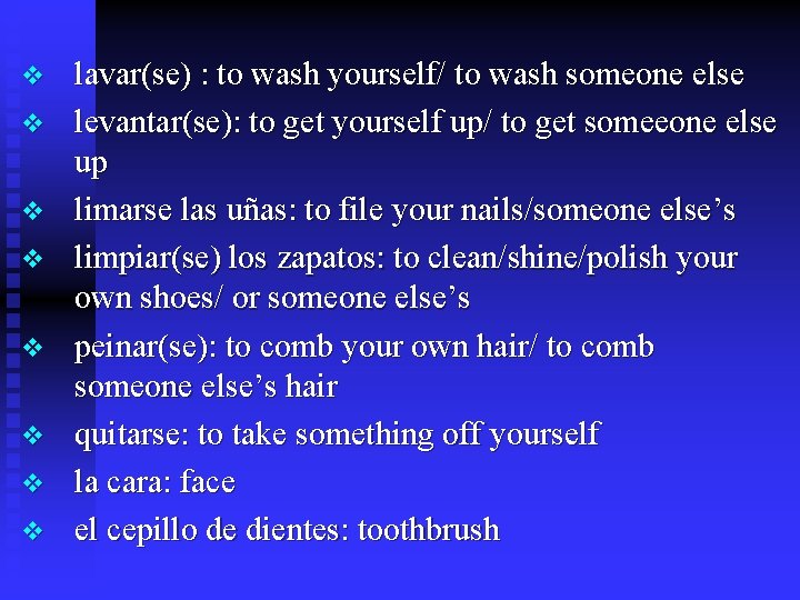v v v v lavar(se) : to wash yourself/ to wash someone else levantar(se):