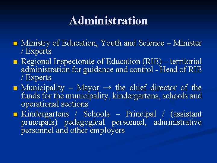 Administration n n Ministry of Education, Youth and Science – Minister / Experts Regional