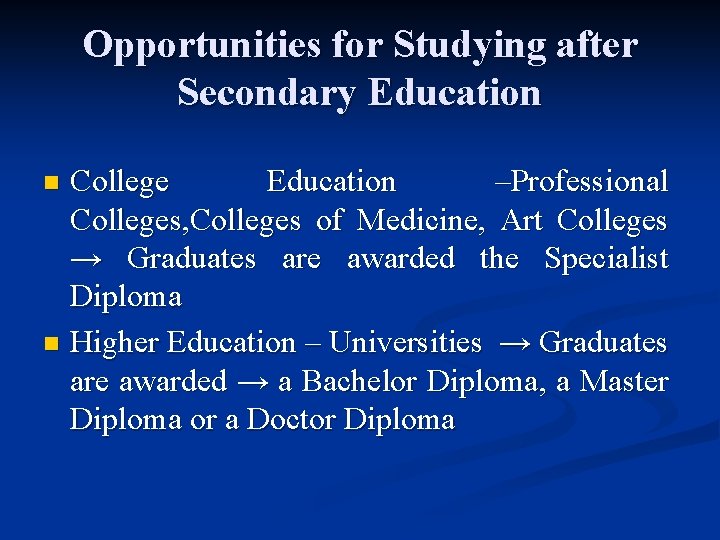 Opportunities for Studying after Secondary Education College Education –Professional Colleges, Colleges of Medicine, Art