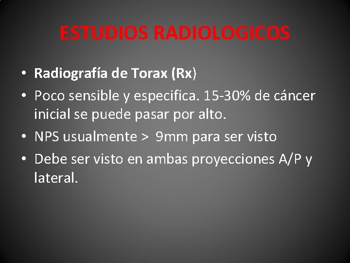 ESTUDIOS RADIOLOGICOS • Radiografía de Torax (Rx) • Poco sensible y especifica. 15 -30%