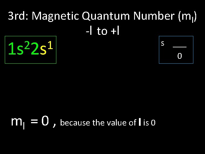 3 rd: Magnetic Quantum Number (ml) -l to +l s ___ 2 1 1