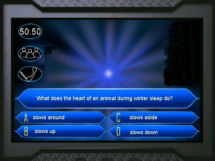 2. Frage What does the heart of an animal during winter sleep do? slows