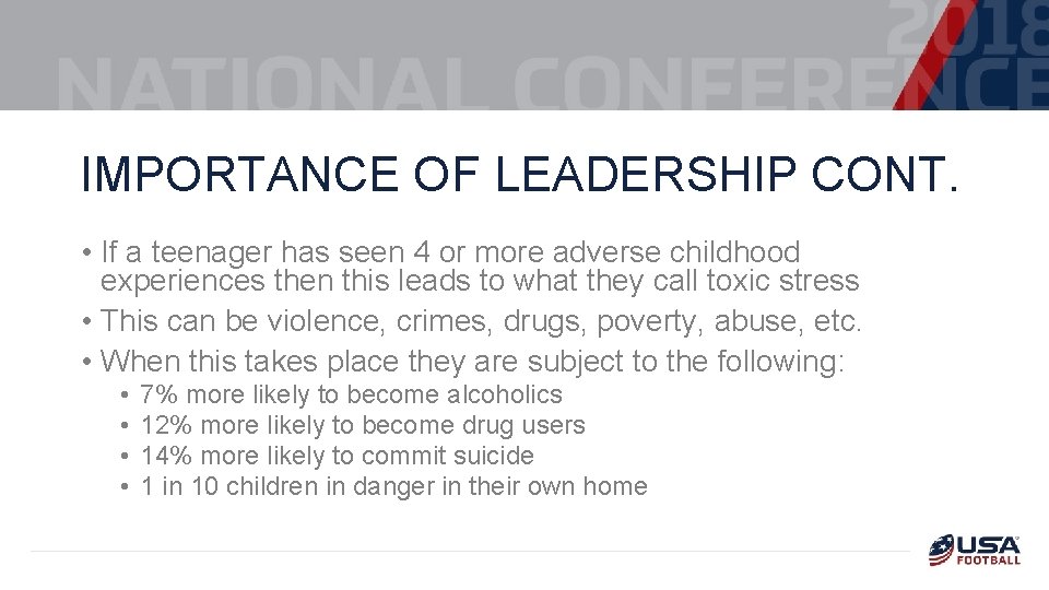 IMPORTANCE OF LEADERSHIP CONT. • If a teenager has seen 4 or more adverse