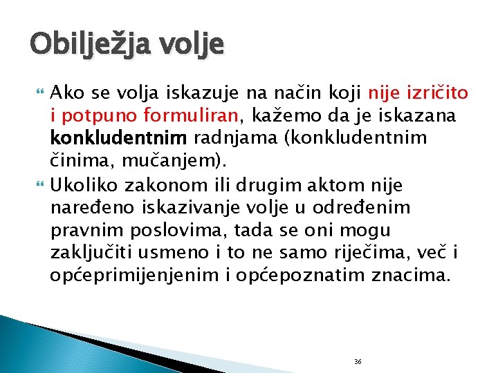 Obilježja volje Ako se volja iskazuje na način koji nije izričito i potpuno formuliran,