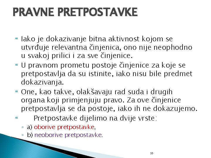 PRAVNE PRETPOSTAVKE Iako je dokazivanje bitna aktivnost kojom se utvrđuje relevantna činjenica, ono nije