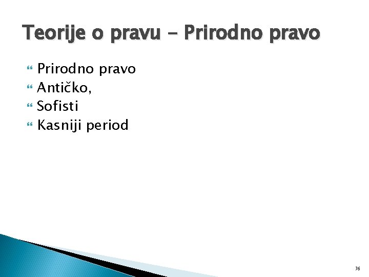 Teorije o pravu - Prirodno pravo Antičko, Sofisti Kasniji period 76 