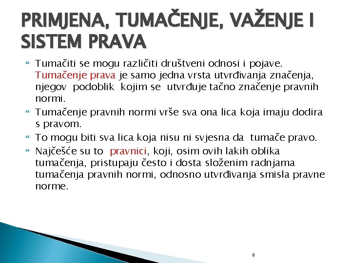 PRIMJENA, TUMAČENJE, VAŽENJE I SISTEM PRAVA Tumačiti se mogu različiti društveni odnosi i pojave.