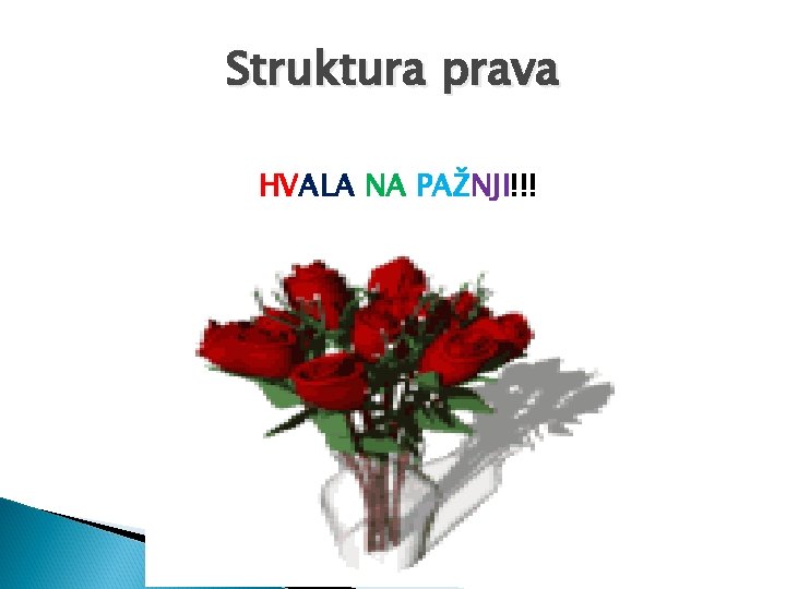 Struktura prava HVALA NA PAŽNJI!!! 81 