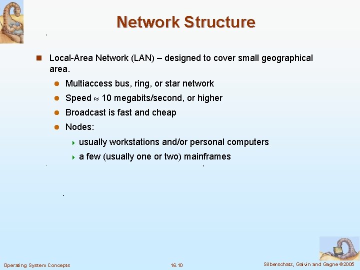 Network Structure n Local-Area Network (LAN) – designed to cover small geographical area. l