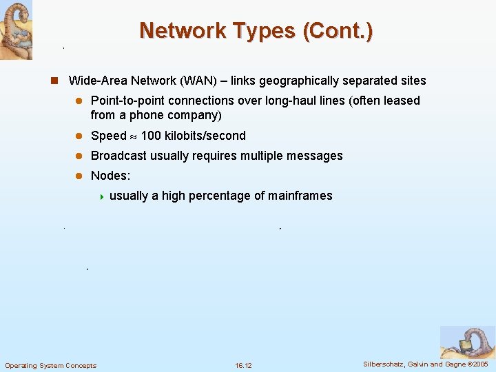 Network Types (Cont. ) n Wide-Area Network (WAN) – links geographically separated sites l
