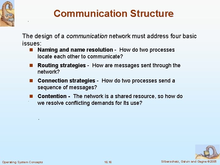 Communication Structure The design of a communication network must address four basic issues: n