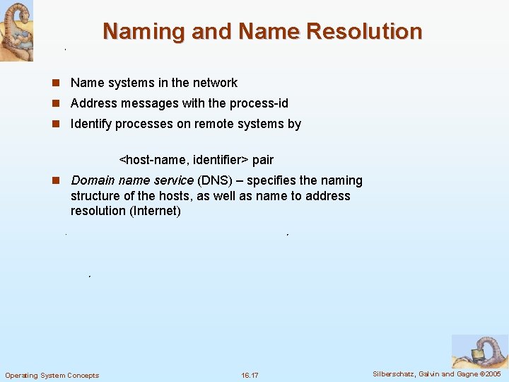 Naming and Name Resolution n Name systems in the network n Address messages with