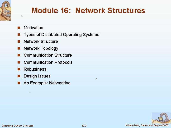 Module 16: Network Structures n Motivation n Types of Distributed Operating Systems n Network