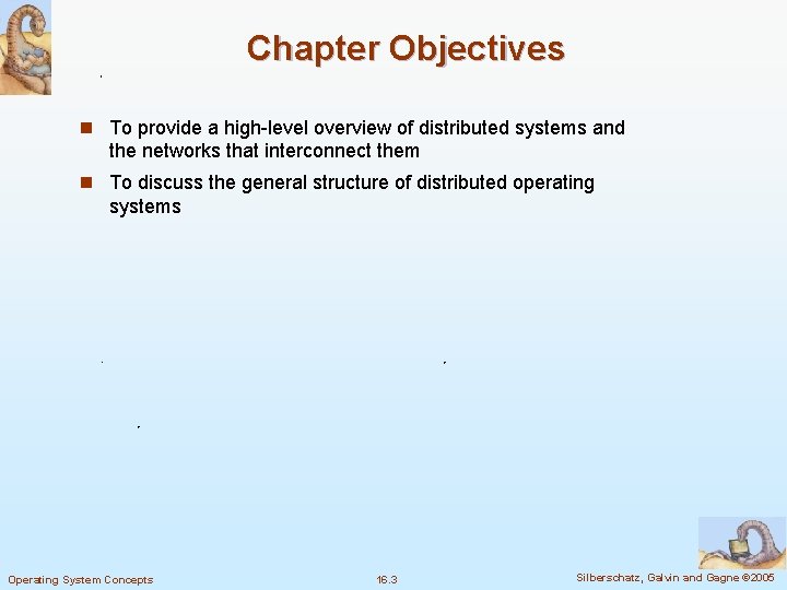 Chapter Objectives n To provide a high-level overview of distributed systems and the networks