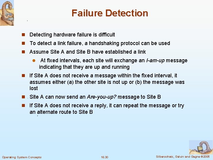 Failure Detection n Detecting hardware failure is difficult n To detect a link failure,