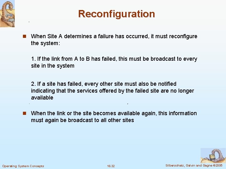 Reconfiguration n When Site A determines a failure has occurred, it must reconfigure the