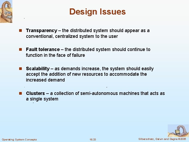 Design Issues n Transparency – the distributed system should appear as a conventional, centralized