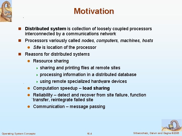 Motivation n Distributed system is collection of loosely coupled processors interconnected by a communications