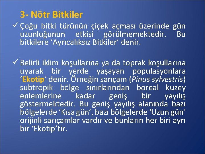 3 - Nötr Bitkiler ü Çoğu bitki türünün çiçek açması üzerinde gün uzunluğunun etkisi