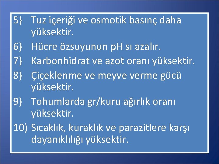 5) Tuz içeriği ve osmotik basınç daha yüksektir. 6) Hücre özsuyunun p. H sı