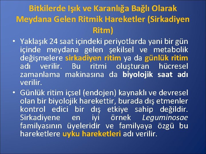 Bitkilerde Işık ve Karanlığa Bağlı Olarak Meydana Gelen Ritmik Hareketler (Sirkadiyen Ritm) • Yaklaşık