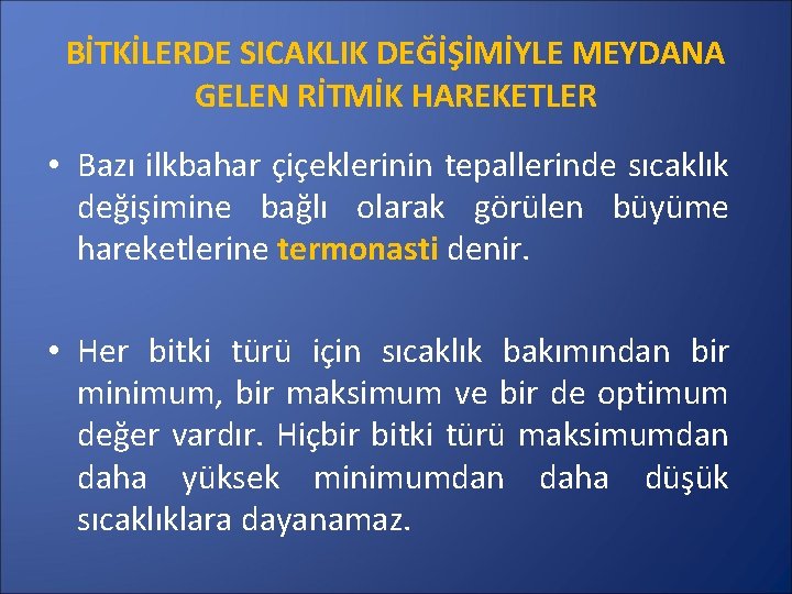 BİTKİLERDE SICAKLIK DEĞİŞİMİYLE MEYDANA GELEN RİTMİK HAREKETLER • Bazı ilkbahar çiçeklerinin tepallerinde sıcaklık değişimine