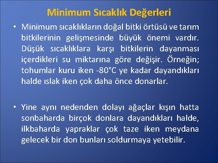 Minimum Sıcaklık Değerleri • Minimum sıcaklıkların doğal bitki örtüsü ve tarım bitkilerinin gelişmesinde büyük