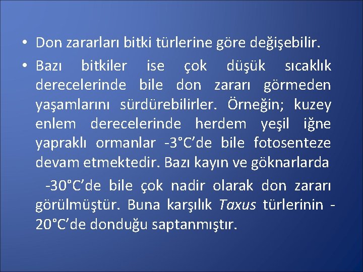  • Don zararları bitki türlerine göre değişebilir. • Bazı bitkiler ise çok düşük
